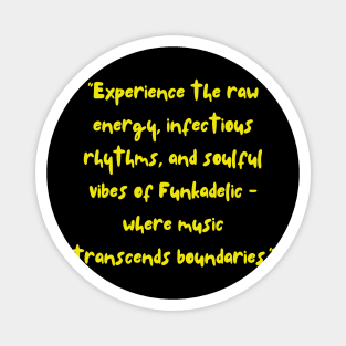 Experience the Raw Energy , Funky Quotes Magnet